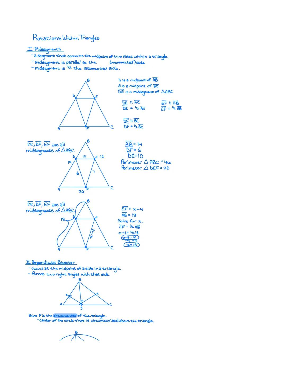 Rotations Within Triangles

I Midsegments

-a segment that connects the midpoint of two sides within a triangle.

midsegment is parallel to 