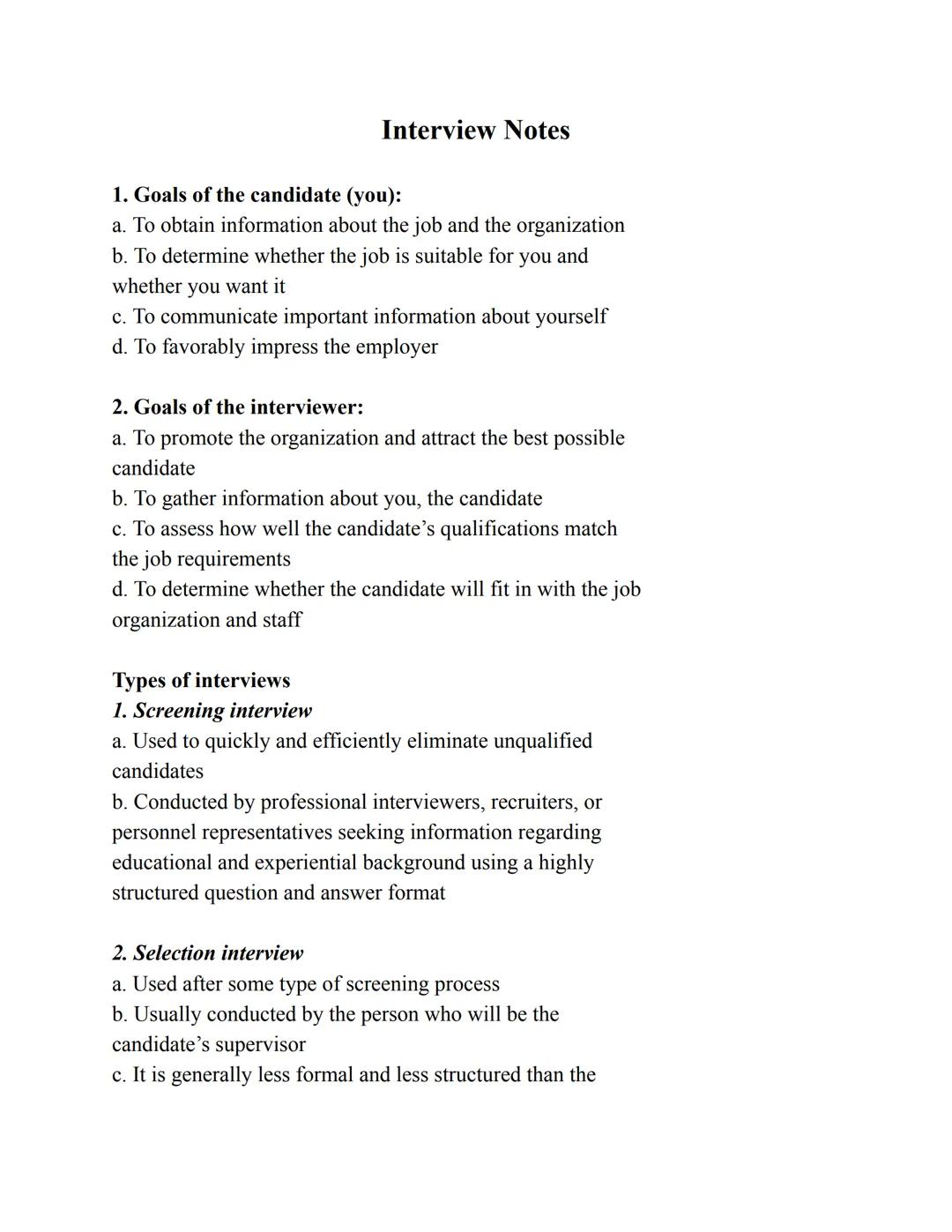 Interview Notes

1. Goals of the candidate (you):
a. To obtain information about the job and the organization
b. To determine whether the jo