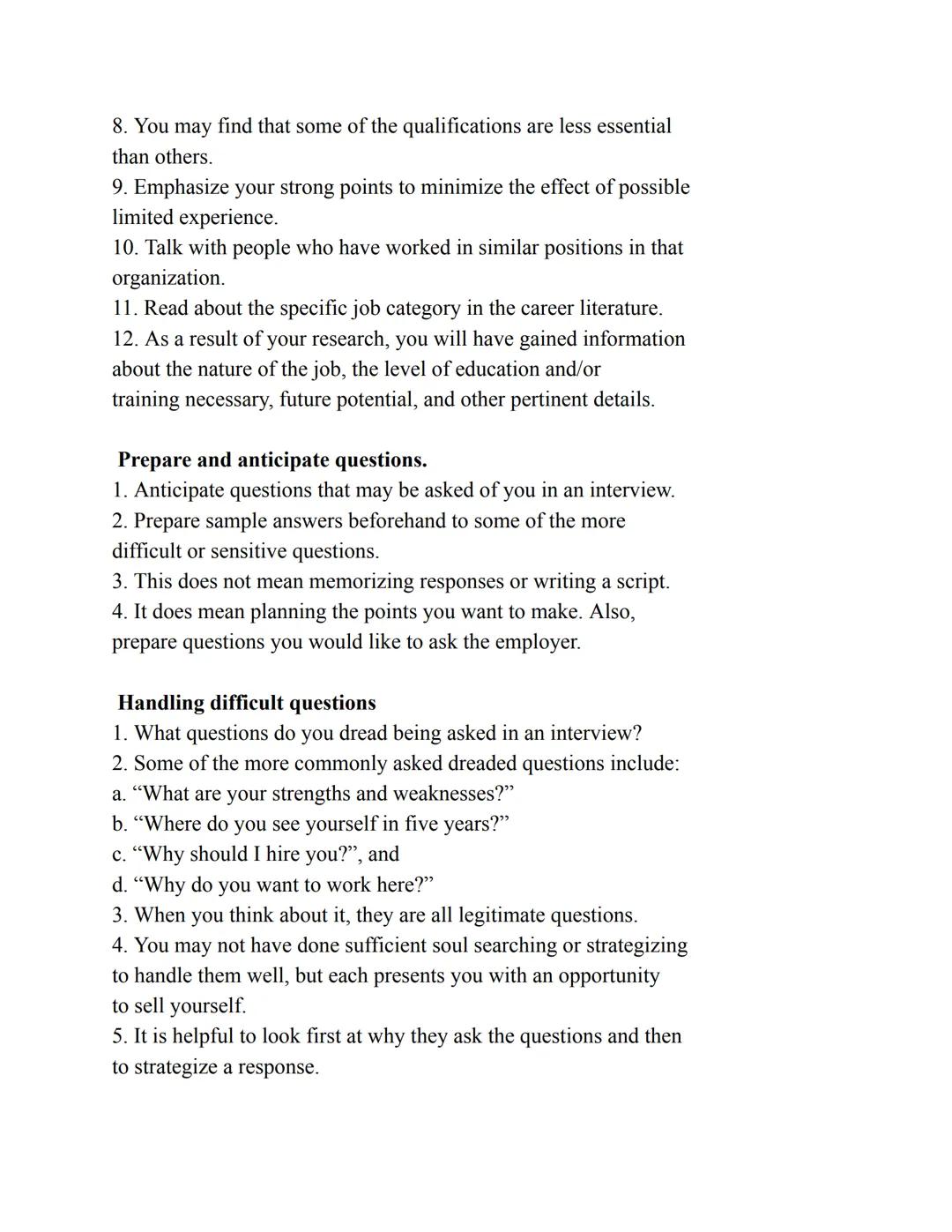 Interview Notes

1. Goals of the candidate (you):
a. To obtain information about the job and the organization
b. To determine whether the jo