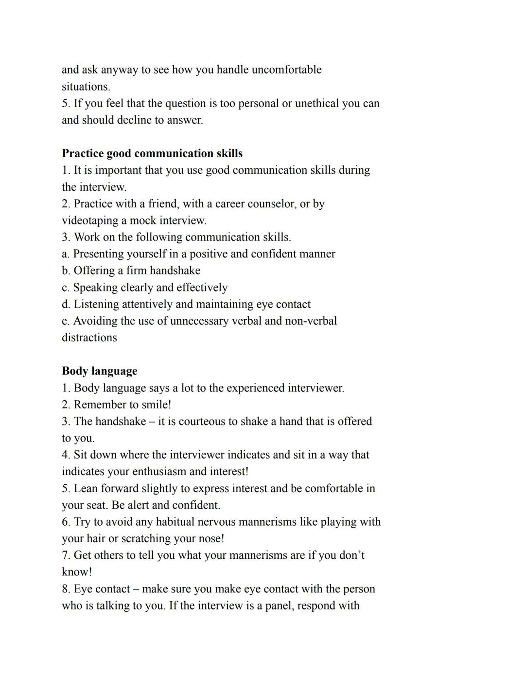 Interview Notes

1. Goals of the candidate (you):
a. To obtain information about the job and the organization
b. To determine whether the jo