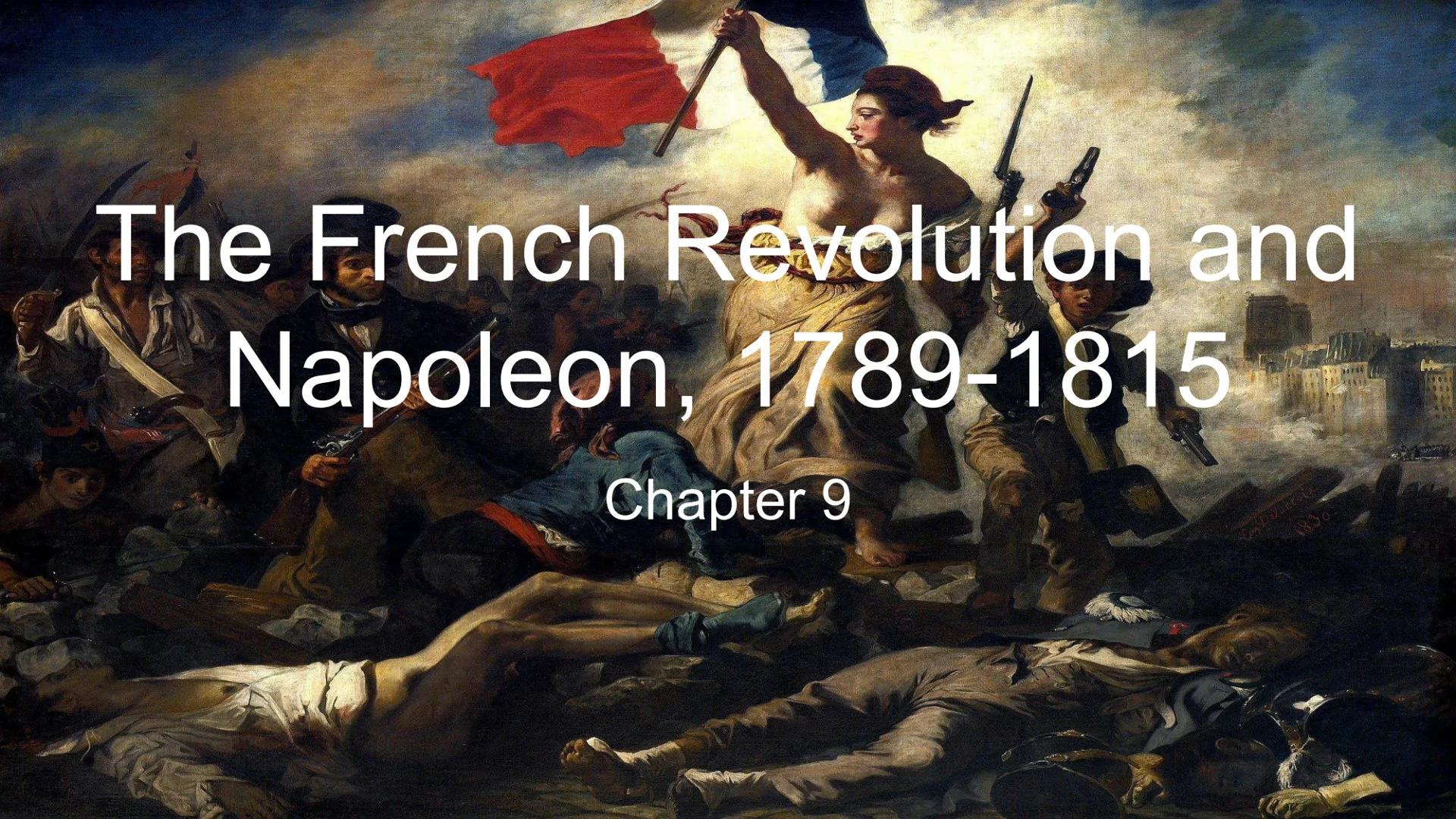 # The French Revolution and
## Napoleon, 1789-1815
### Chapter 9 # The French Revolution

Begins

Lesson 1 estates

• French society was bas