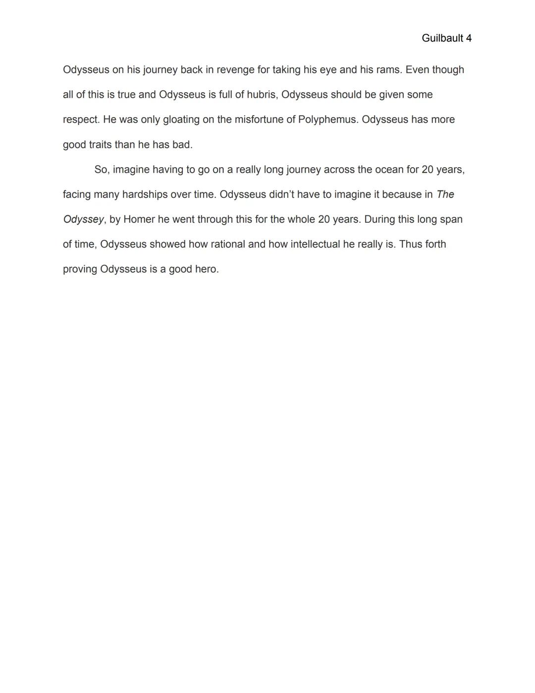 Cecilya Guilbault

Ms. Sanders

English 1-3rd hour

19 December 2019

Guilbault 1

Odysseus, a Good Epic Hero

Imagine having to go on a lon