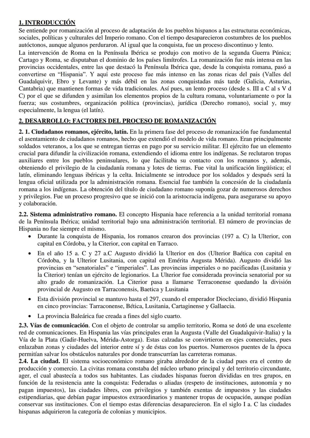 # 1. INTRODUCCIÓN

Se entiende por romanización al proceso de adaptación de los pueblos hispanos a las estructuras económicas,
sociales, pol