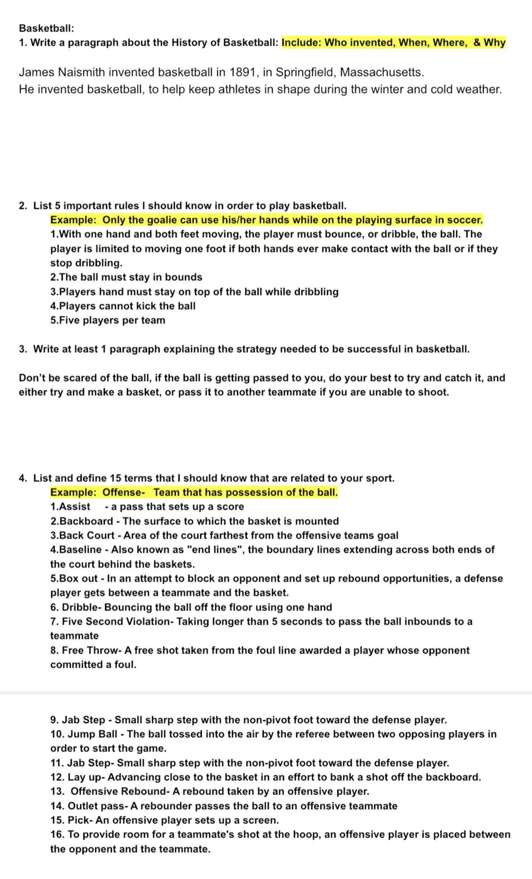 Basketball:
1. Write a paragraph about the History of Basketball: Include: Who invented, When, Where, & Why

James Naismith invented basketb