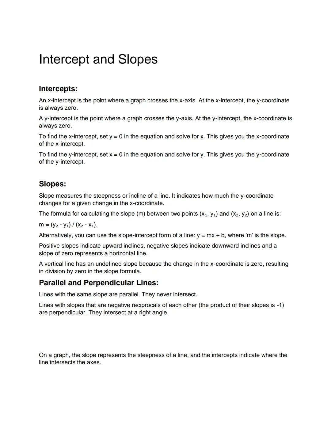 # Intercept and Slopes

Intercepts:

An x-intercept is the point where a graph crosses the x-axis. At the x-intercept, the y-coordinate
is a