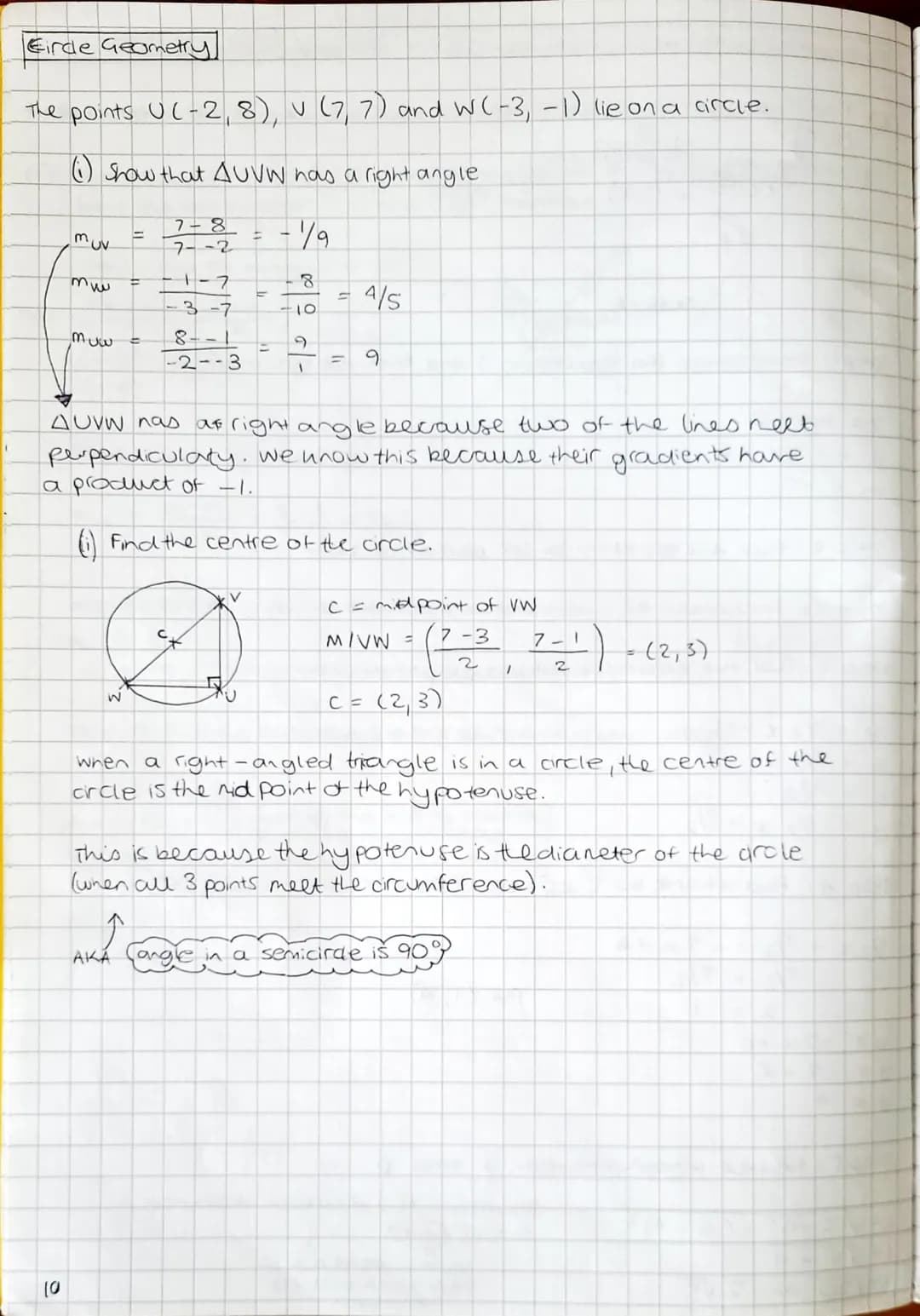 # Firde Geometry

The points UC-2, 8), v (7, 7) and W( -3, -1) lie on a arcle.

(1) Show that Auvw has a right angle

$muv = \frac{7-8}{7--2