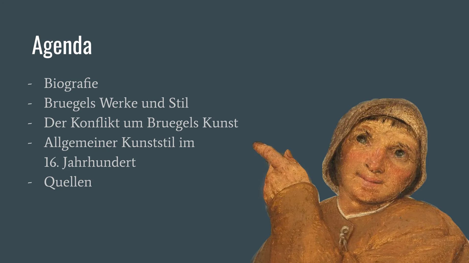 # Pieter Bruegel der Ältere

...

18.08.22 Q1 Kunst RAD # Agenda

- Biografie
- Bruegels Werke und Stil
- Der Konflikt um Bruegels Kunst
- A
