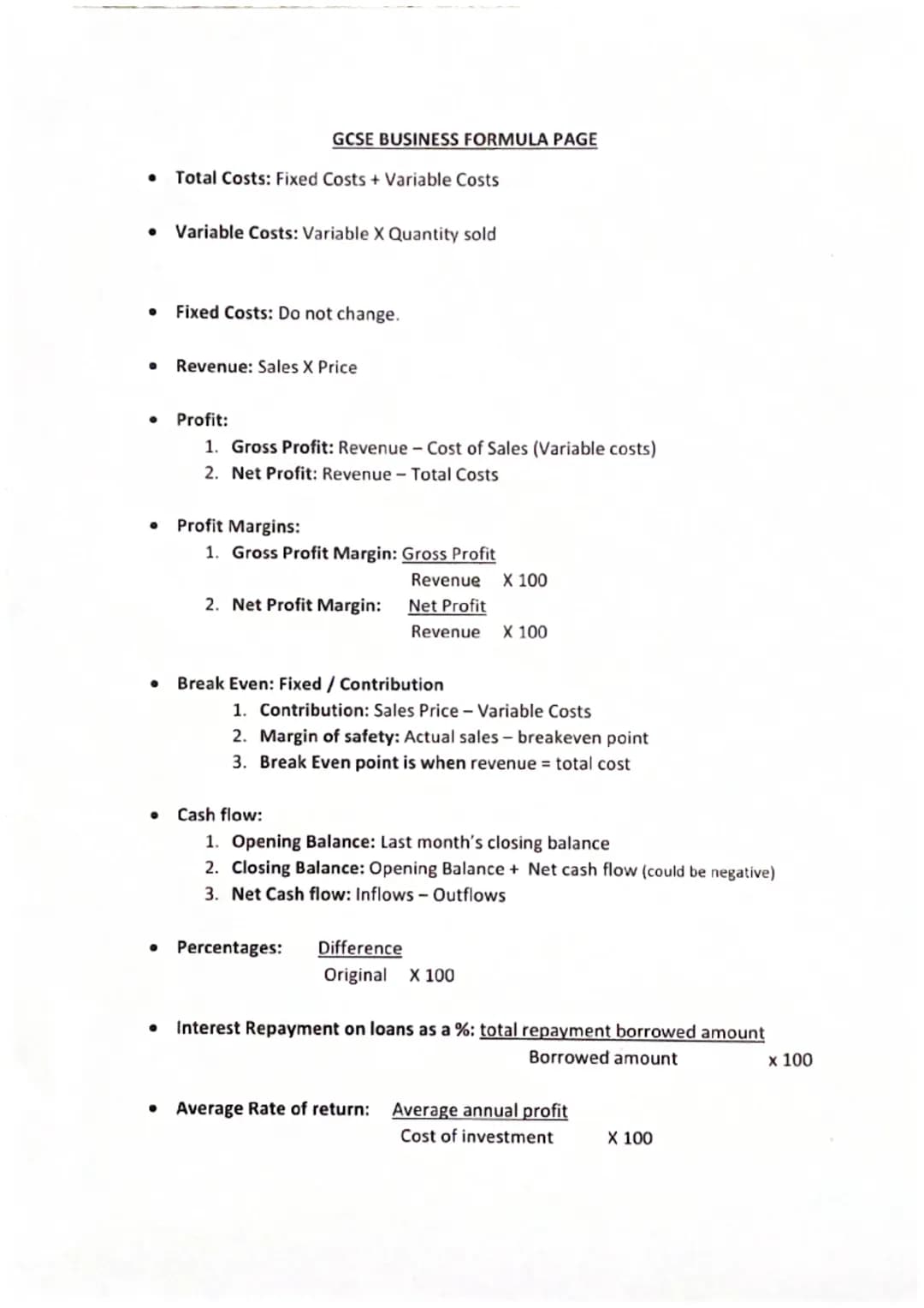 GCSE BUSINESS FORMULA PAGE

*   Total Costs: Fixed Costs + Variable Costs

*   Variable Costs: Variable X Quantity sold

*   Fixed Costs: Do