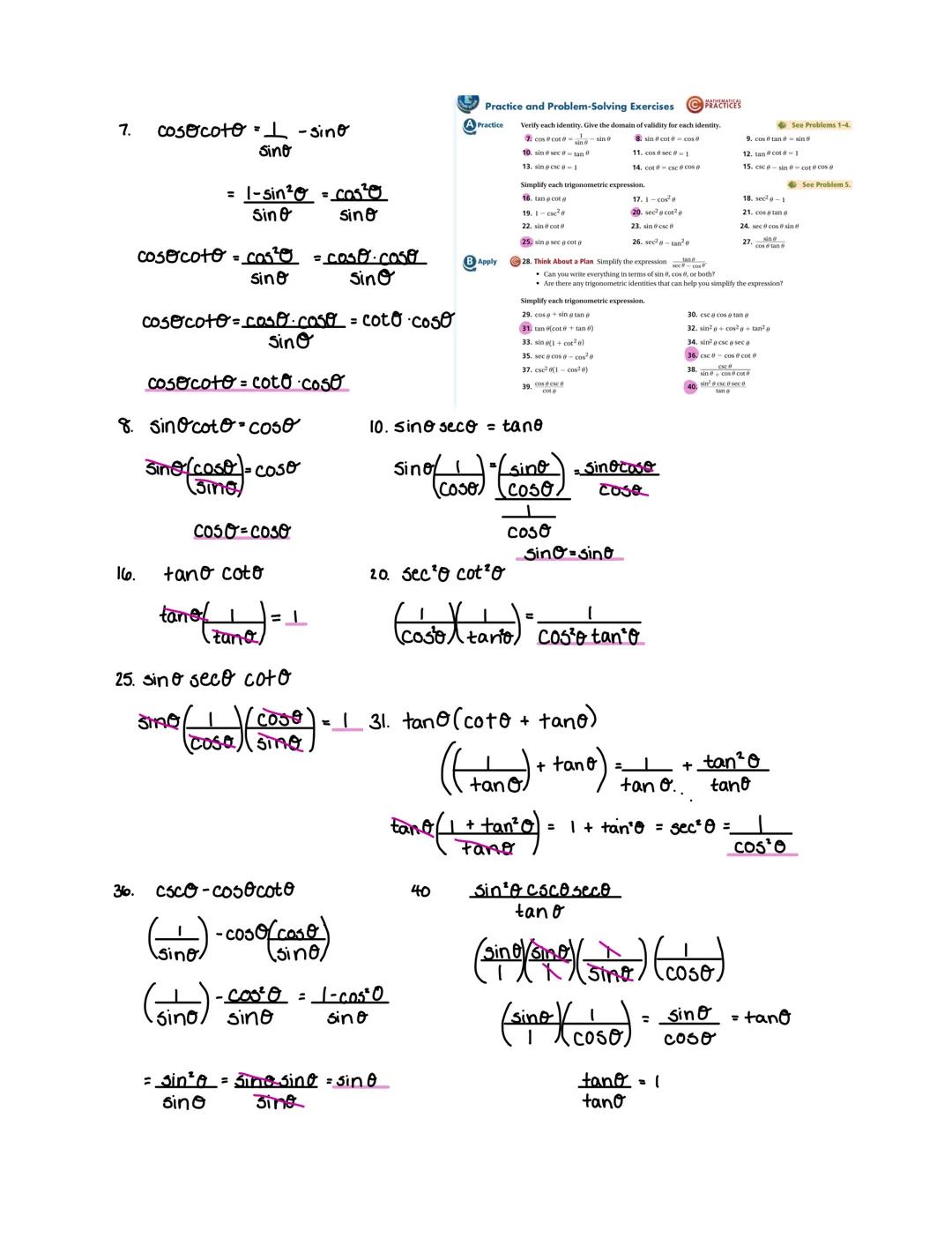 7. $\cos\theta\cot\theta=\frac{1}{\sin\theta}-\sin\theta$

$\qquad = \frac{1-\sin^2\theta}{\sin\theta} = \frac{\cos^2\theta}{\sin\theta}$

$