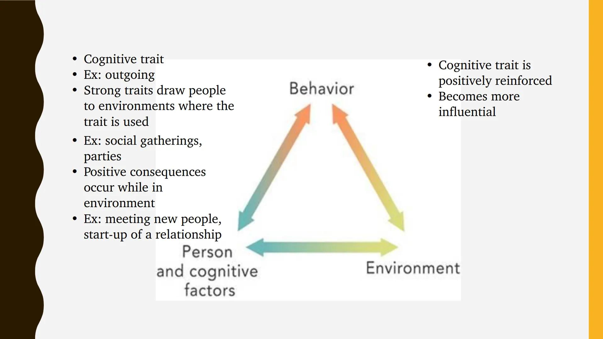 THEORIES OF PERSONALITY: SOCIO-COGNITIVE THEORIES

• social, cognitive and behavioral learning variables interact and
influence personality 