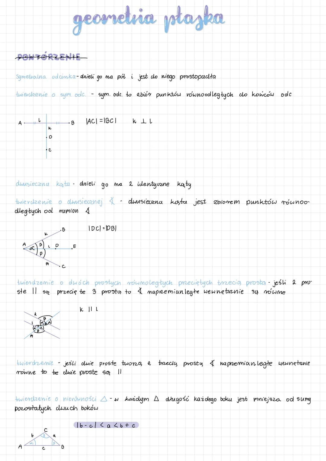 # geometria płaska

## POWTÓRZENIE

Symetvalna odcinka-drieli go na pół i jest do niego prostopadła

twierdzenie o sym odc. - sym. odc. to e