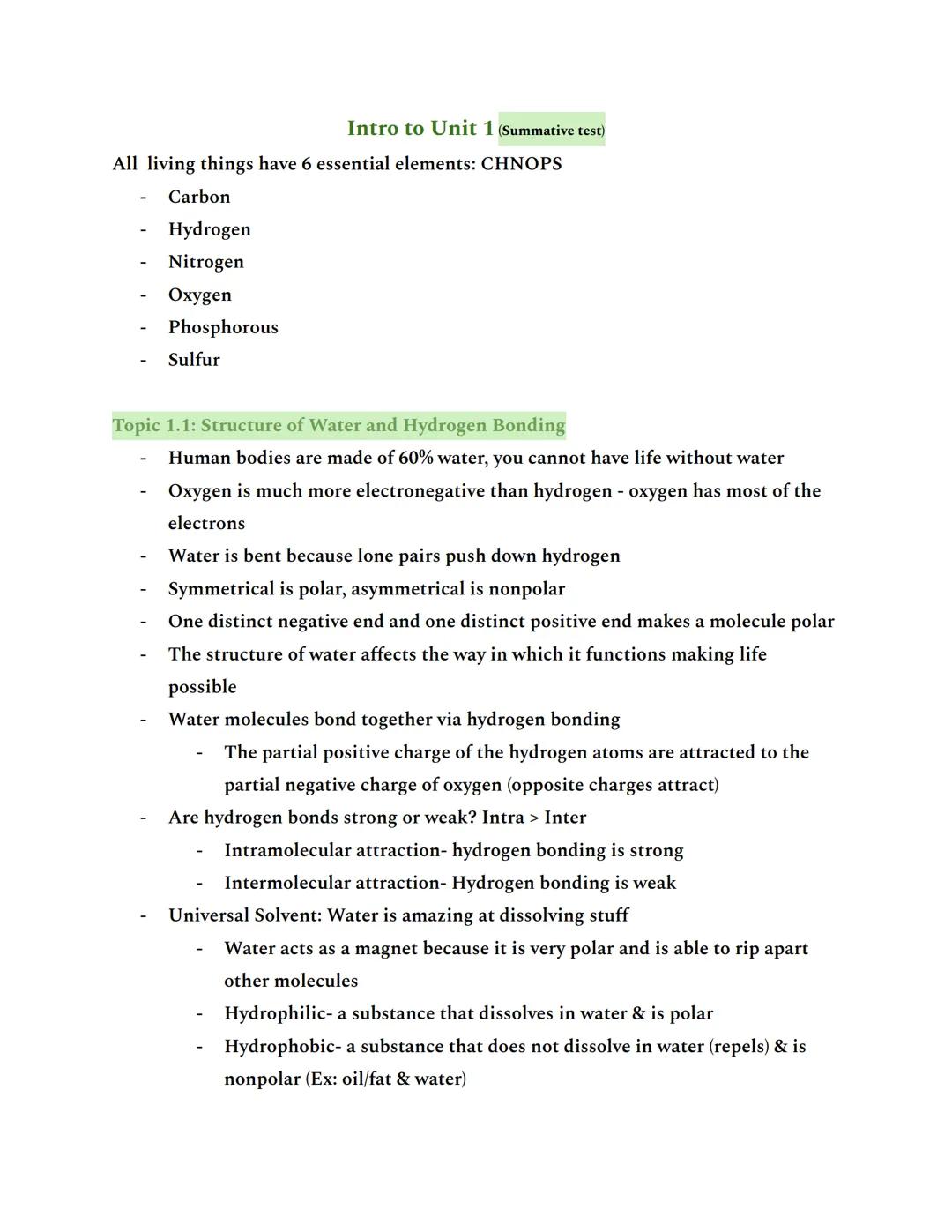 Intro to Unit 1 (Summative test)

All living things have 6 essential elements: CHNOPS
- Carbon
- Hydrogen
- Nitrogen
- Oxygen
- Phosphorous
