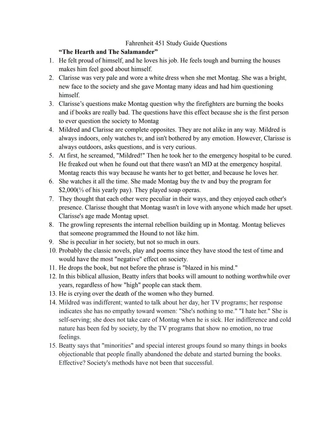 Fahrenheit 451 Study Guide Questions

"The Hearth and The Salamander"
1.  He felt proud of himself, and he loves his job. He feels tough and