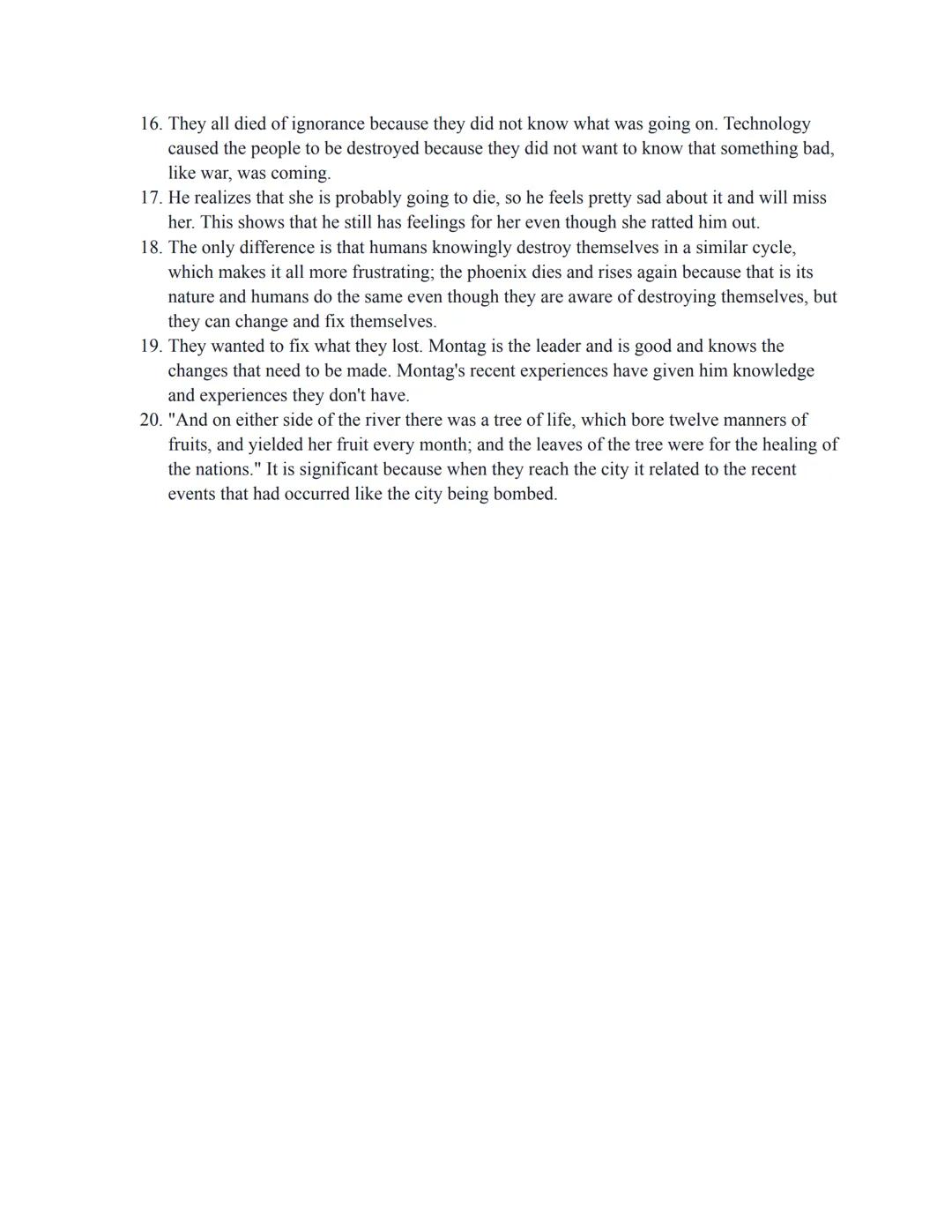Fahrenheit 451 Study Guide Questions

"The Hearth and The Salamander"
1.  He felt proud of himself, and he loves his job. He feels tough and