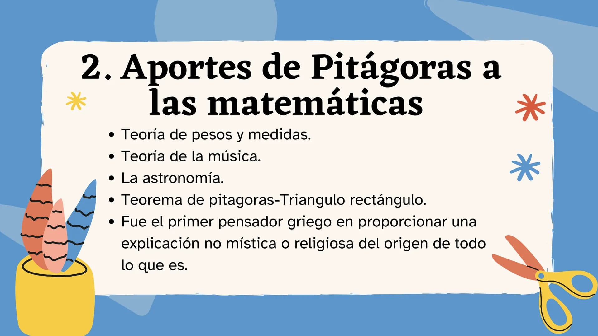 * Tema:

Los
Pitagóricos # 1. ¿Quien fue Pitágoras?

*   Pitágoras de Samos fue un filósofo y
matemático griego, seguramente uno de los
más 