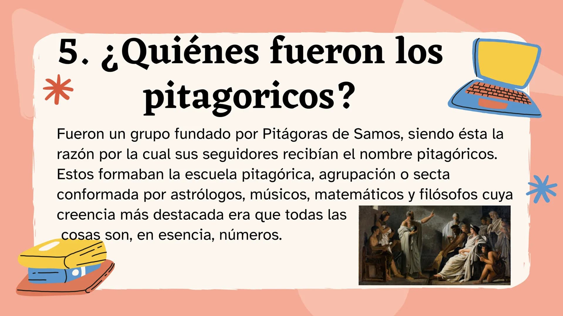 * Tema:

Los
Pitagóricos # 1. ¿Quien fue Pitágoras?

*   Pitágoras de Samos fue un filósofo y
matemático griego, seguramente uno de los
más 