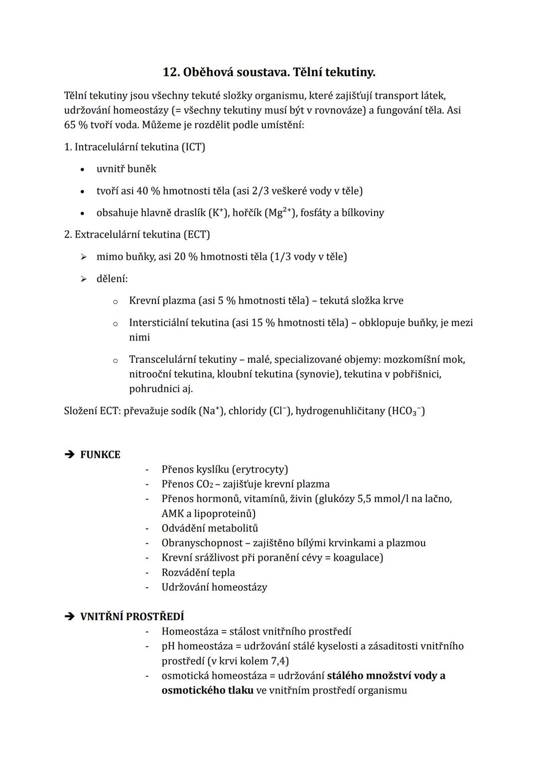 # 12. Oběhová soustava. Tělní tekutiny.

Tělní tekutiny jsou všechny tekuté složky organismu, které zajišťují transport látek,
udržování hom