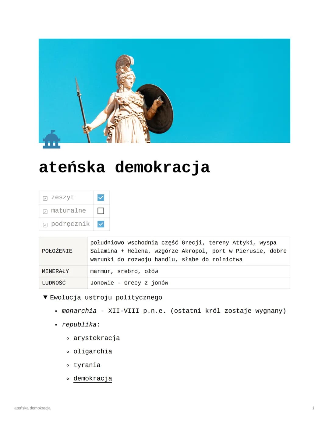 # ateńska demokracja

zeszyt

maturalne

podręcznik

| POŁOŻENIE | południowo wschodnia część Grecji, tereny Attyki, wyspa Salamina + Helena