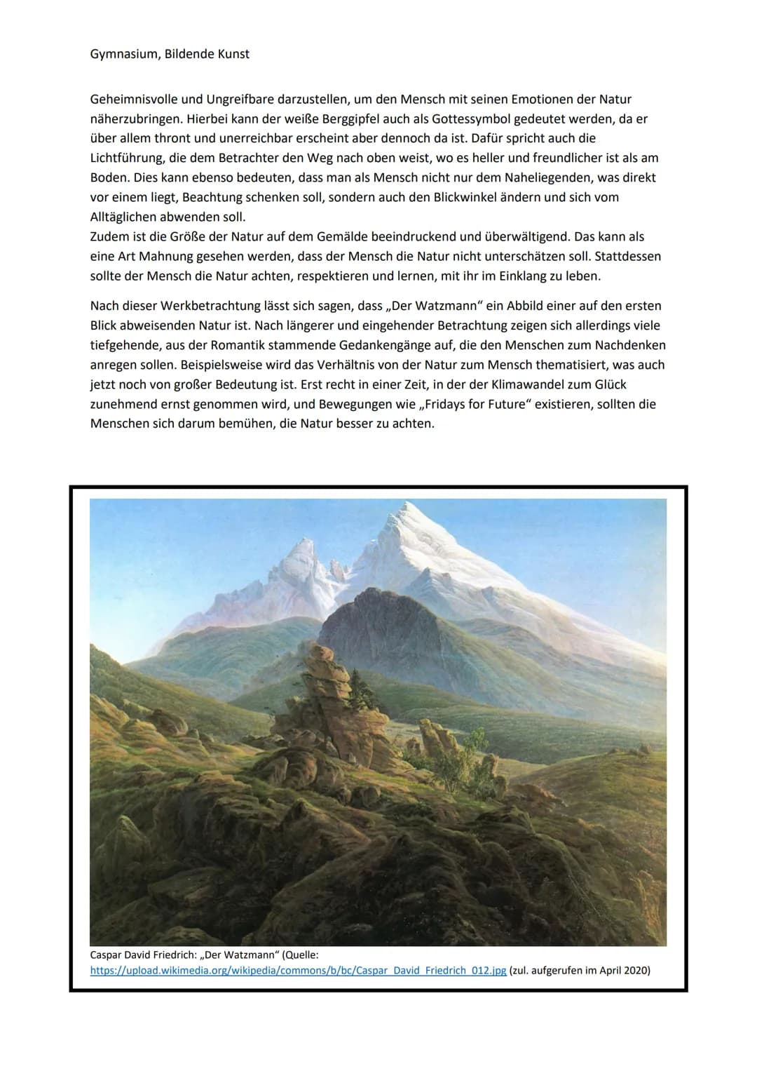 Gymnasium, Bildende Kunst

Werkbetrachtung,„Der Watzmann"

Bei dem Ölgemälde „Der Watzmann" von Caspar David Friedrich, das zwischen 1824 un