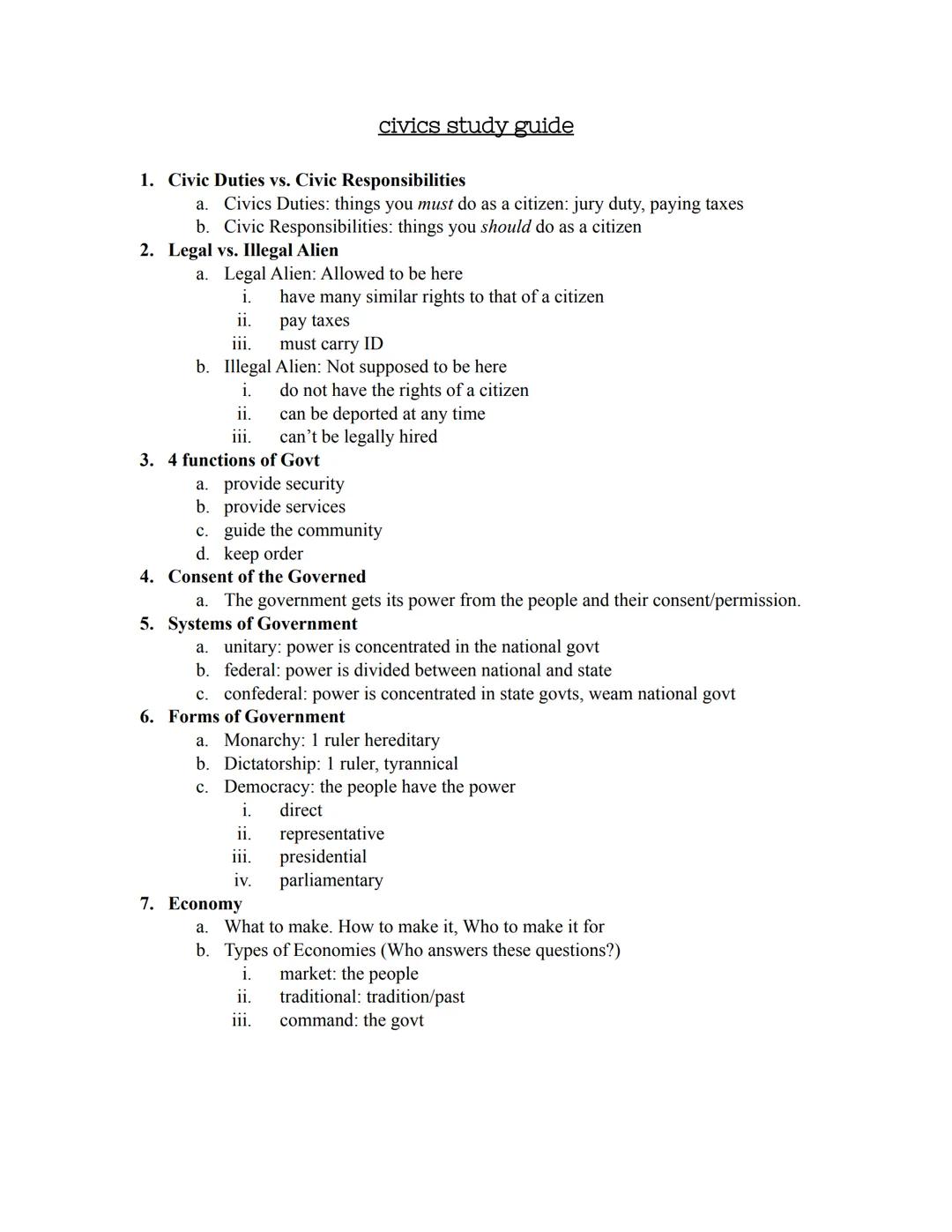 civics study guide

1. Civic Duties vs. Civic Responsibilities
    a. Civics Duties: things you must do as a citizen: jury duty, paying taxe