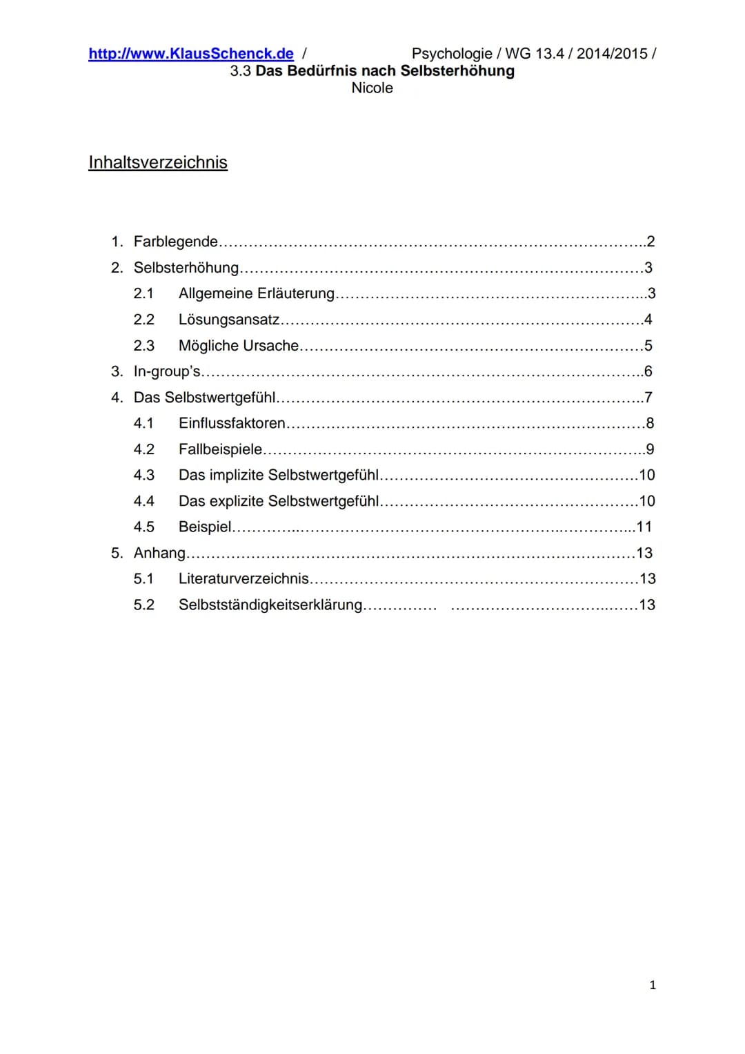 http://www.KlausSchenck.de /
Psychologie / WG 13.4/2014/2015/
3.3 Das Bedürfnis nach Selbsterhöhung
Nicole

Inhaltsverzeichnis

1. Farblegen