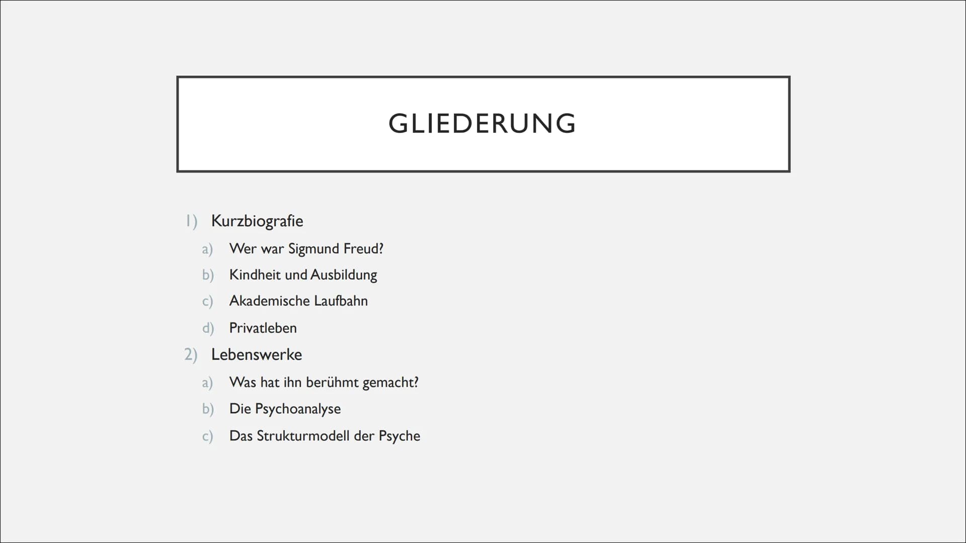 # SIGMUND FREUD

Eine Präsentation von Luzie und Leonie T. GLIEDERUNG

1) Kurzbiografie
a) Wer war Sigmund Freud?
b) Kindheit und Ausbildung
