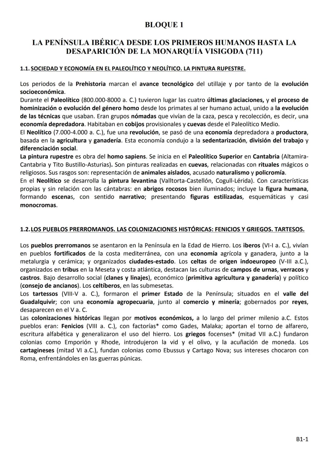 BLOQUE 1

LA PENÍNSULA IBÉRICA DESDE LOS PRIMEROS HUMANOS HASTA LA
DESAPARICIÓN DE LA MONARQUÍA VISIGODA (711)

1.1. SOCIEDAD Y ECONOMÍA EN 