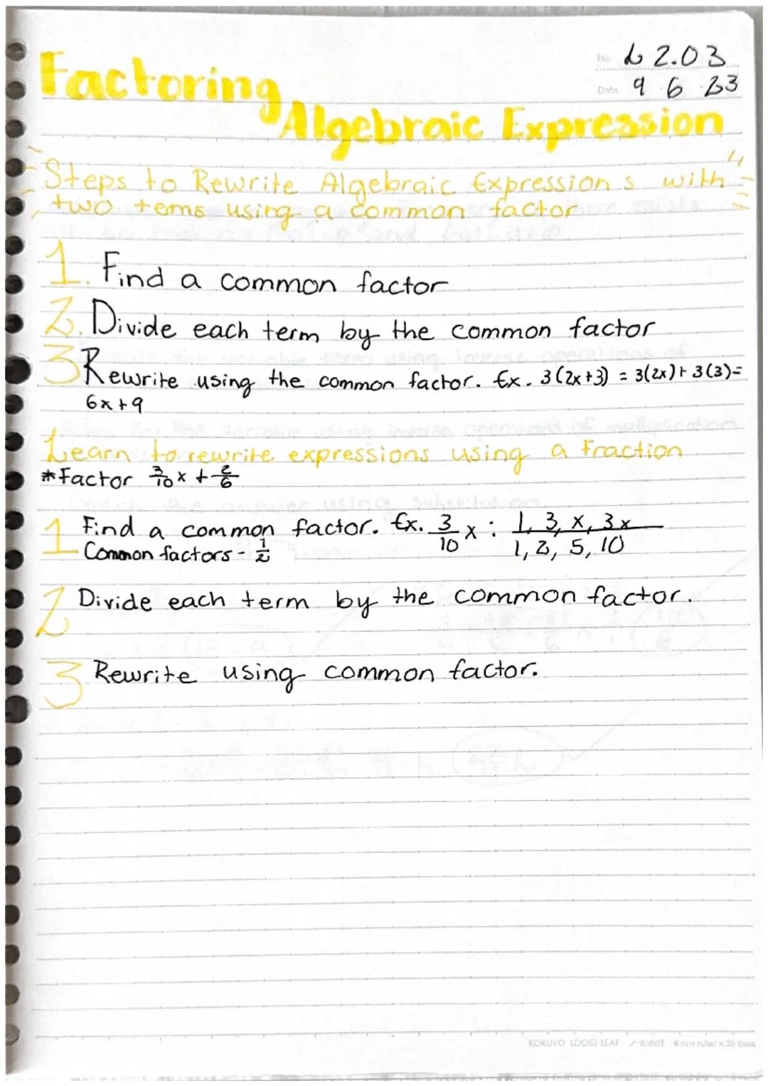 Factoring

22.03
096 23

Algebraic Expression

Steps to Rewrite Algebraic Expressions with
two tems using a common factor

1. Find a common 