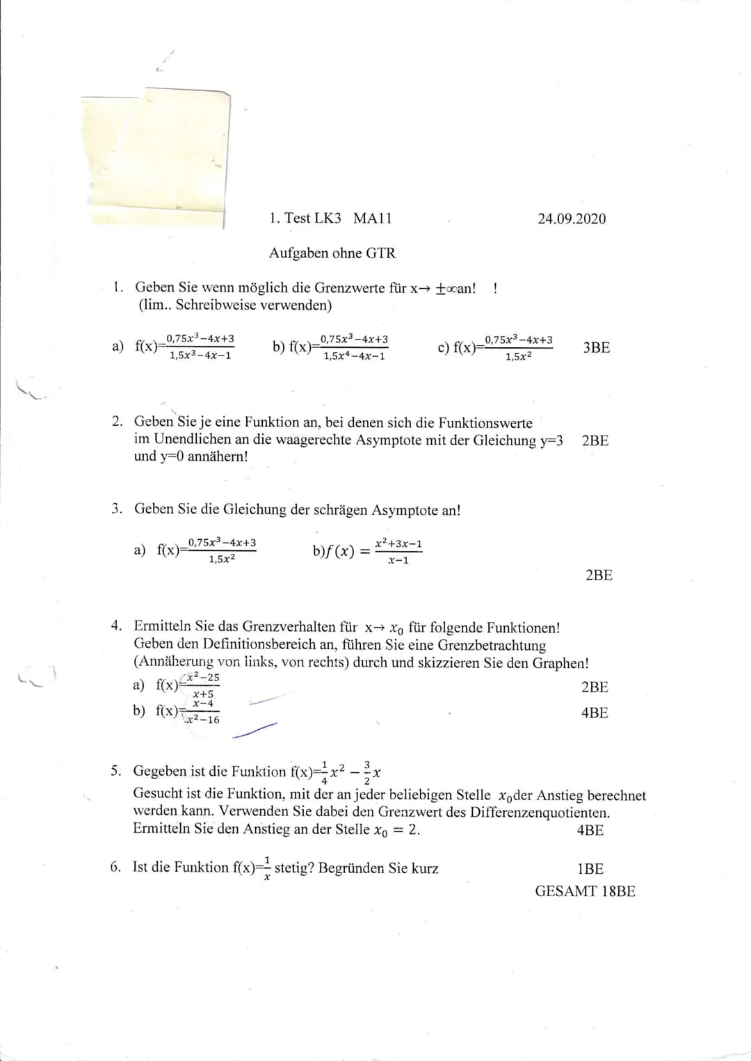1. Test LK3 MA11

Aufgaben ohne GTR

1. Geben Sie wenn möglich die Grenzwerte für x→ +∞an! !
(lim.. Schreibweise verwenden)

24.09.2020

a) 