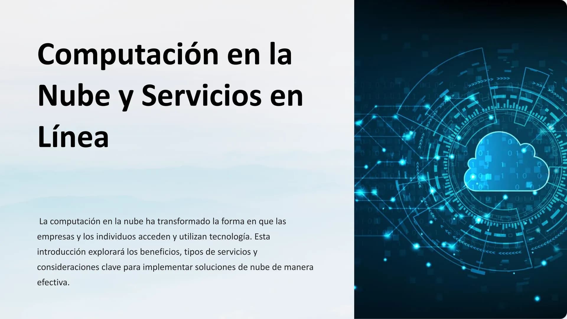 # Computación en la
Nube y Servicios en
Línea

La computación en la nube ha transformado la forma en que las
empresas y los individuos acced