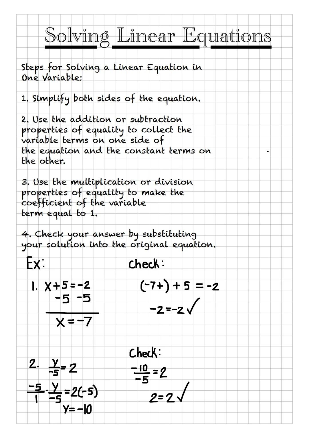 # Solving Linear Equations

Steps for Solving a Linear Equation in
One Variable:

1. Simplify both sides of the equation.
2. Use the additio