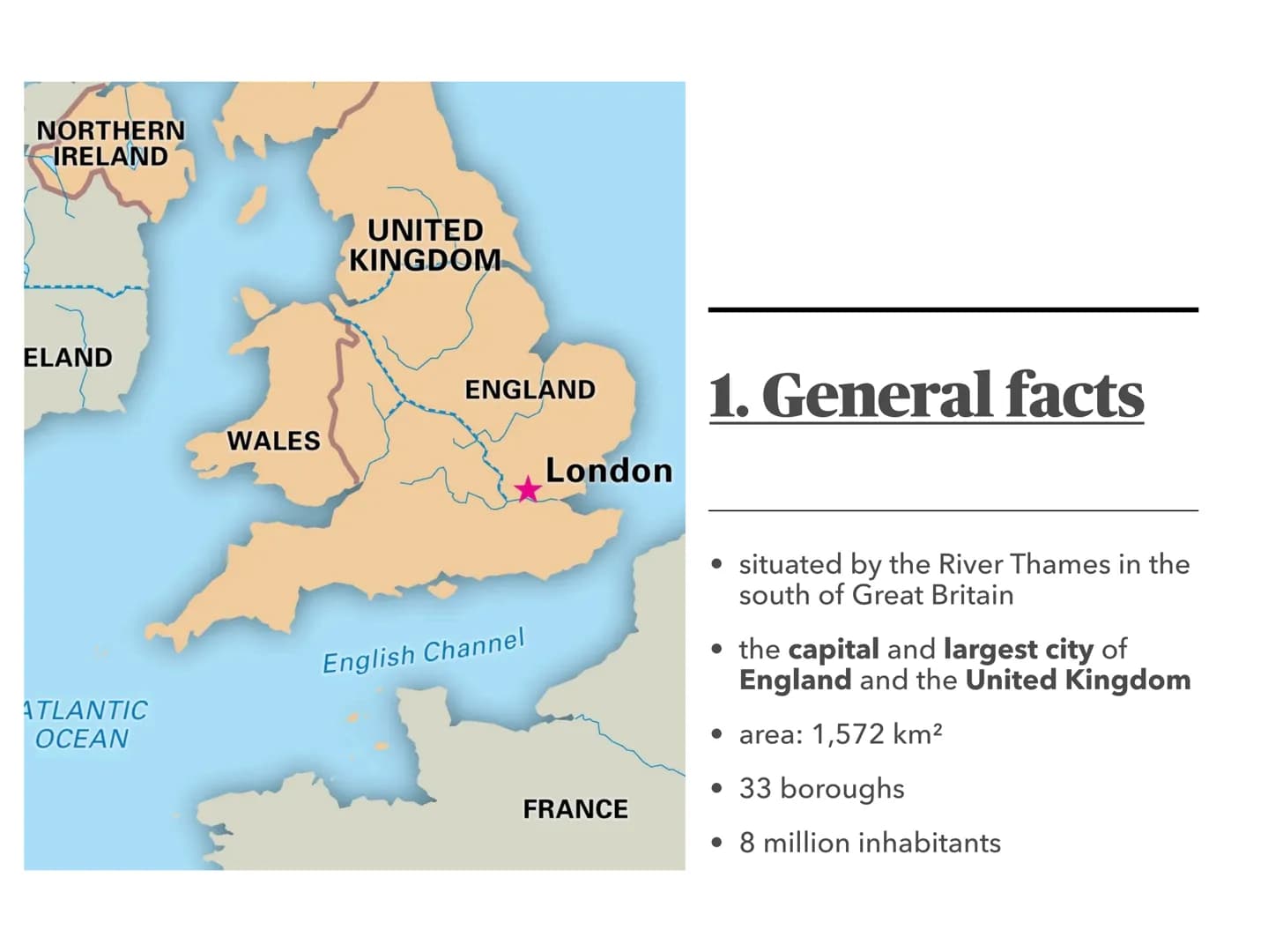 # London

The Big Smoke Structure

* 1. General facts
* 2. History of London
* 3. Transport
* 4. Sights
* Sources NORTHERN
IRELAND
UNITED
KI