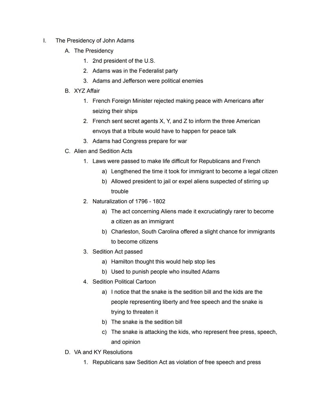 1. The Presidency of John Adams

A. The Presidency
	1. 2nd president of the U.S.
	2. Adams was in the Federalist party
	3. Adams and Jeffers
