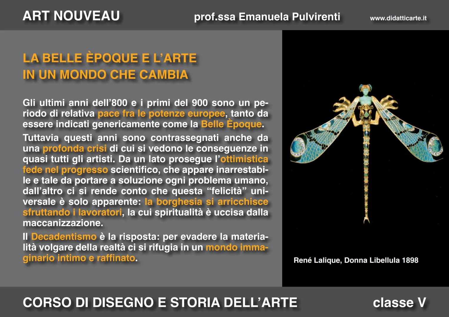 ART NOUVEAU

prof.ssa Emanuela Pulvirenti

www.didatticarte.it

16. ART NOUVEAU

CORSO DI DISEGNO E STORIA DELL'ARTE

classe V ART NOUVEAU
p
