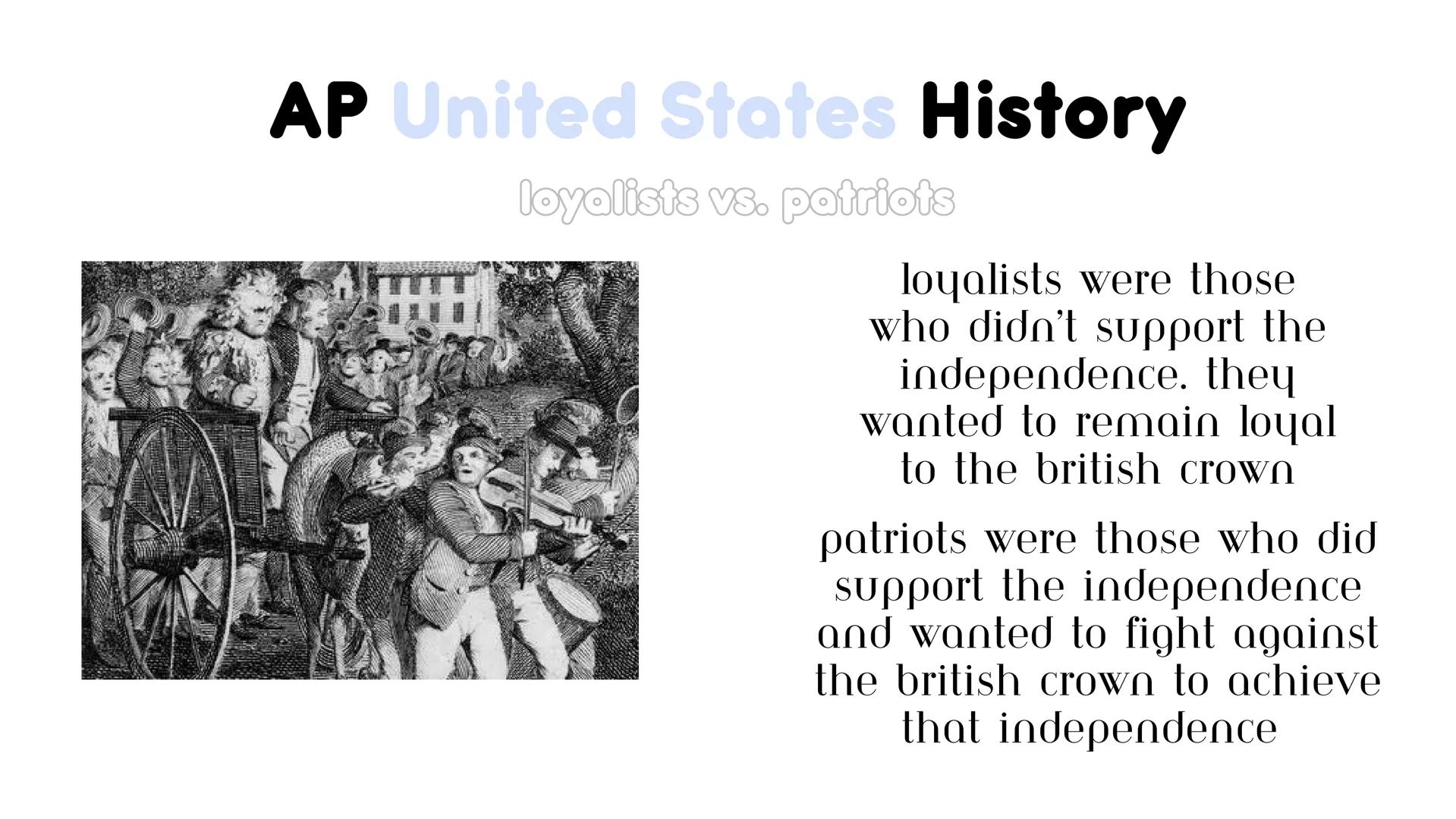 # AP United States History
unit 3.5: the american revolution # AP United States History

loyalists vs. patriots

loyalists were those
who di