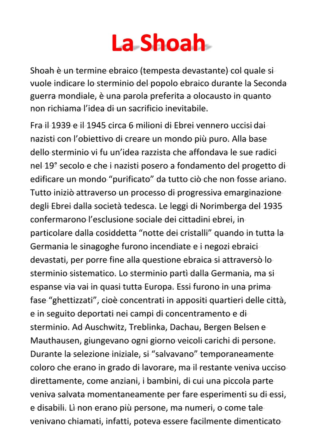 # La Shoah

Shoah è un termine ebraico (tempesta devastante) col quale si
vuole indicare lo sterminio del popolo ebraico durante la Seconda
