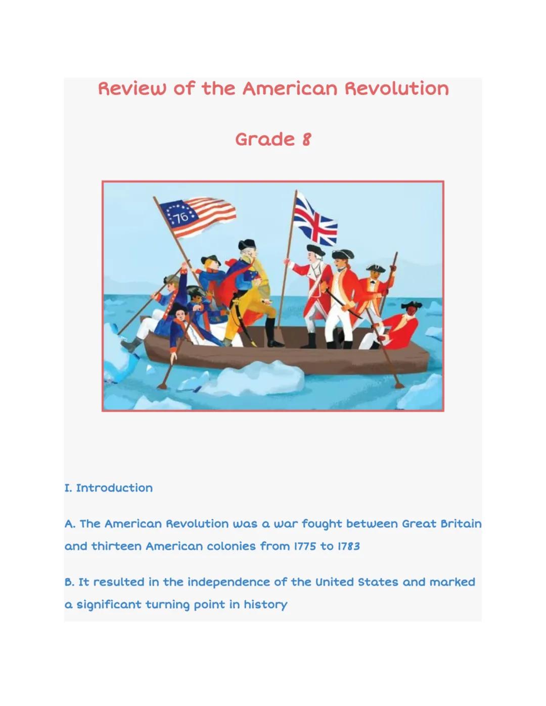 # Review of the American Revolution

Grade 8

76:

I. Introduction

A. The American Revolution was a war fought between Great Britain
and th