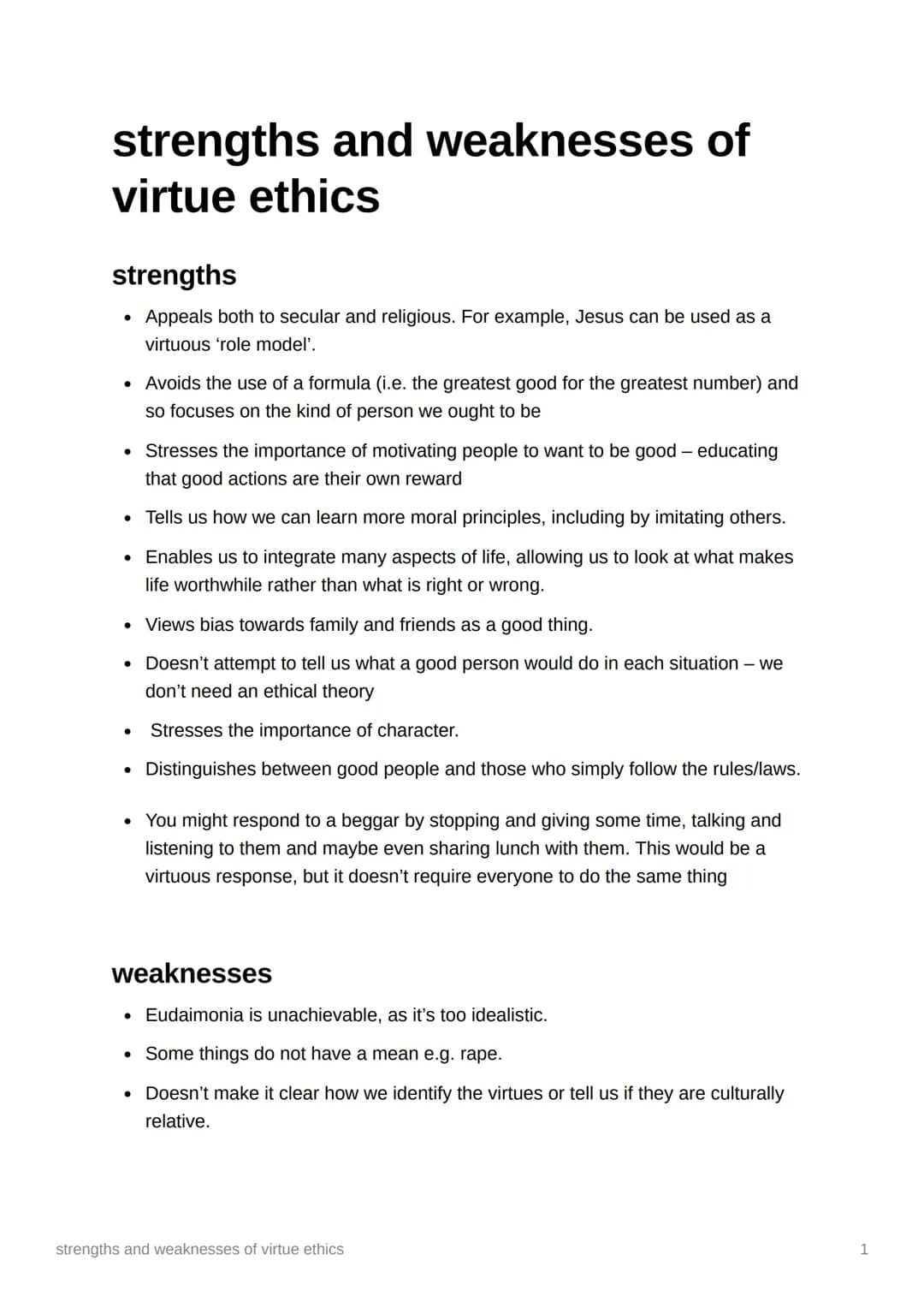 # strengths and weaknesses of
virtue ethics

## strengths

- Appeals both to secular and religious. For example, Jesus can be used as a virt