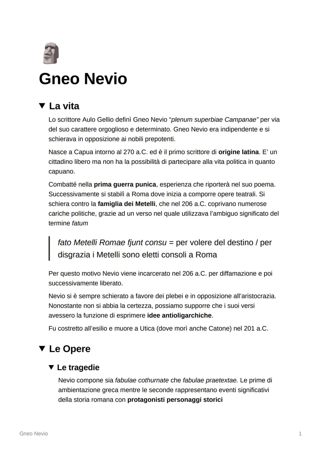 # Gneo Nevio

▼ La vita

Lo scrittore Aulo Gellio definì Gneo Nevio "plenum superbiae Campanae" per via
del suo carattere orgoglioso e deter