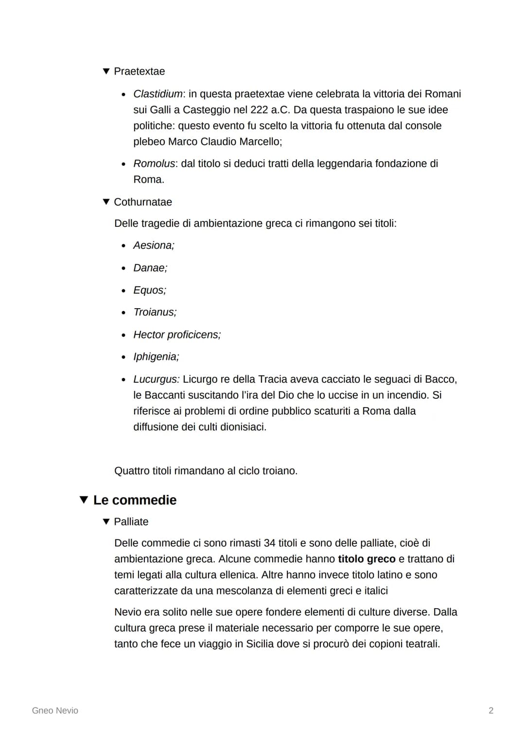 # Gneo Nevio

▼ La vita

Lo scrittore Aulo Gellio definì Gneo Nevio "plenum superbiae Campanae" per via
del suo carattere orgoglioso e deter