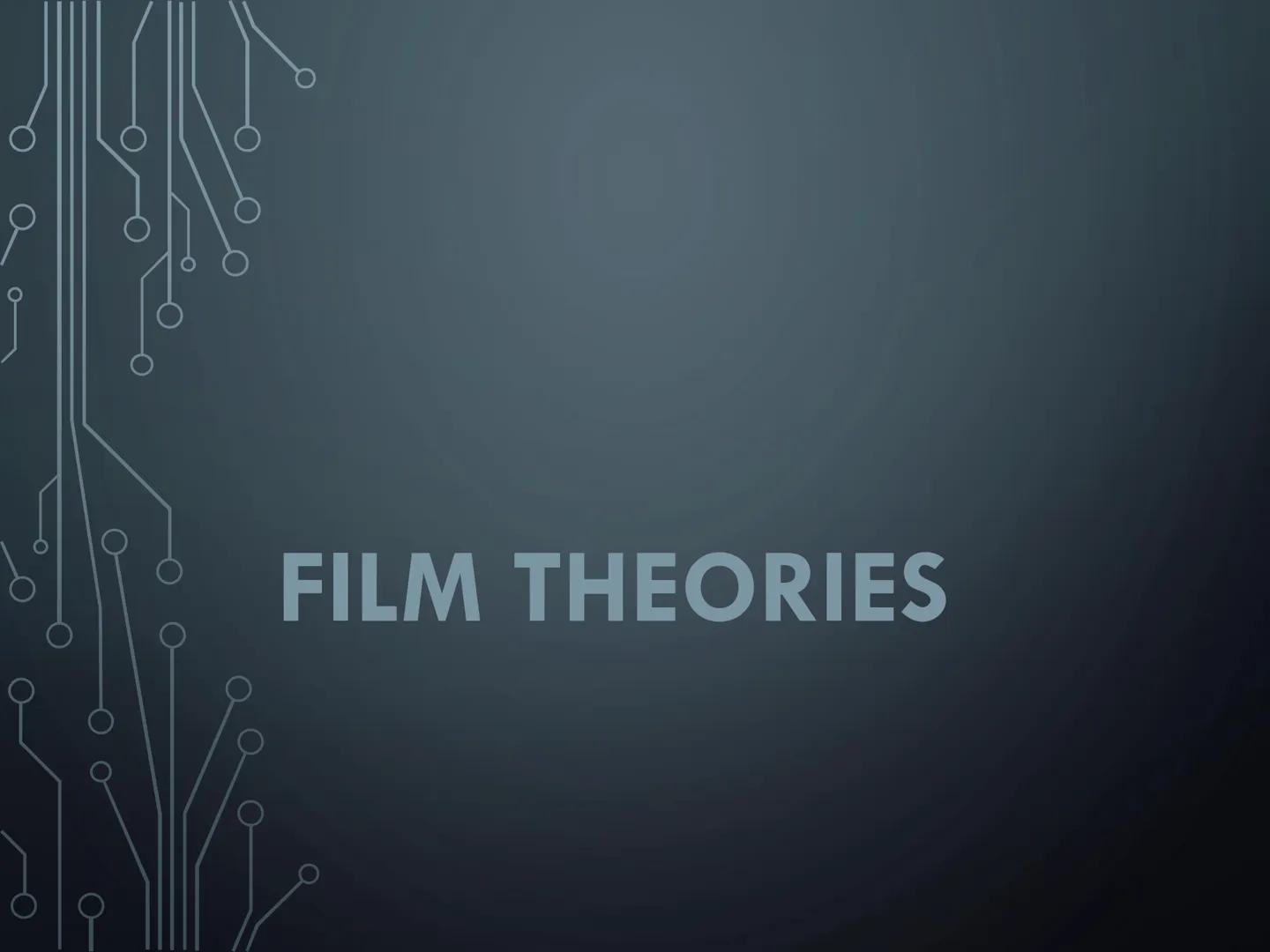 # FILM THEORIES # HISTORY OF FILM THEORY

• As the new art form of the twentieth century, film
immediately and continuously invited theoreti