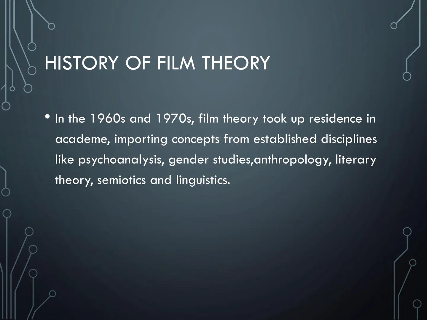 # FILM THEORIES # HISTORY OF FILM THEORY

• As the new art form of the twentieth century, film
immediately and continuously invited theoreti