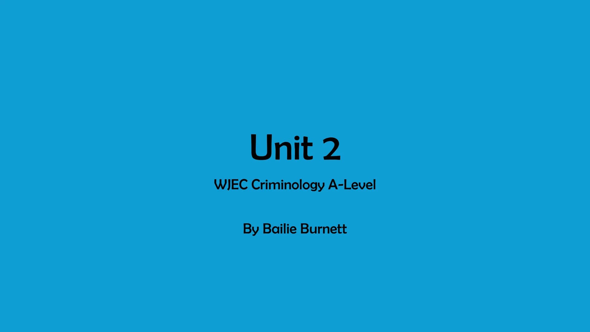 # Unit 2

WJEC Criminology A-Level

By Bailie Burnett Glossary

*   AC 1.1 & 1.2 - Slide 3-5
*   AC 2.1 (3.2) - Slide 6-14
*   AC 2.2 (3.2) 