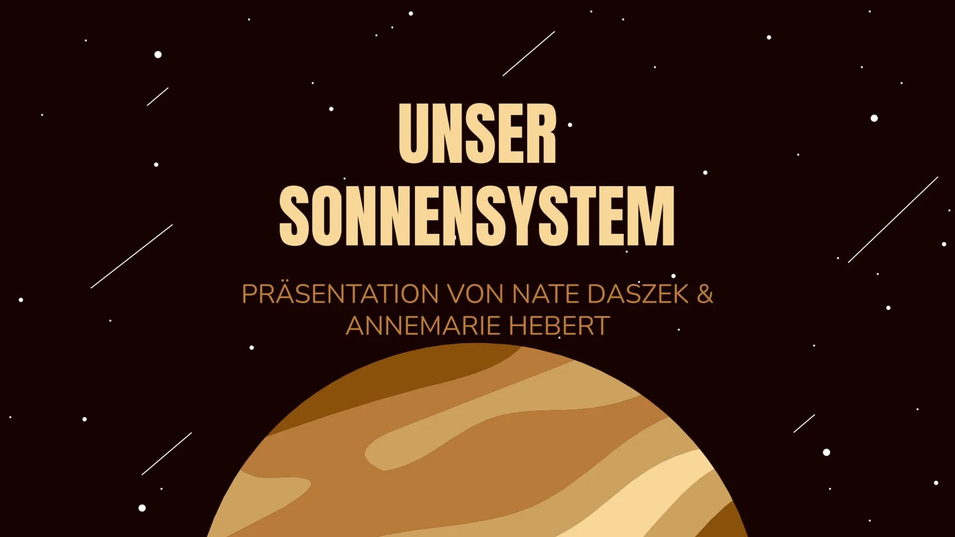 # UNSER·
# SONNENSYSTEM
PRÄSENTATION VON NATE DASZEK &
ANNEMARIE HEBERT # GLIEDERUNG

1. Grundlagen
2. Planeten im Sonnensystem
3. Leben im 