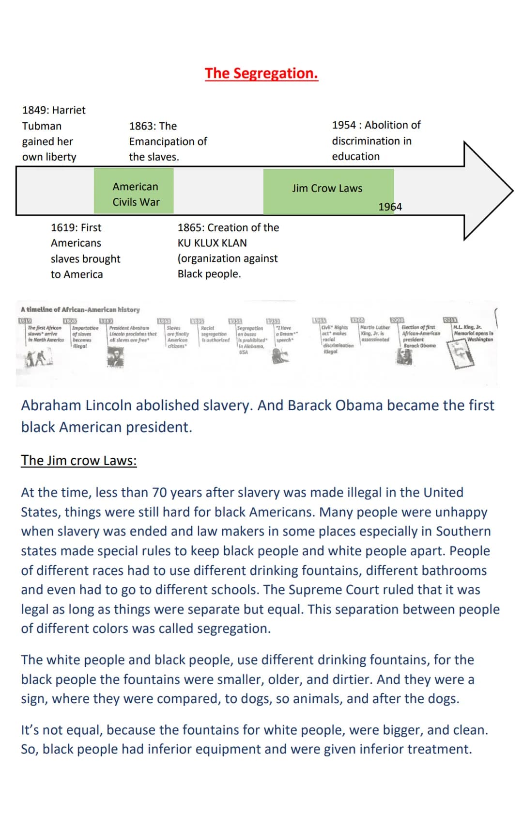 # The Segregation.

1849: Harriet
Tubman
gained her
own liberty

1863: The
Emancipation of
the slaves.

1619: First
Americans
slaves brought