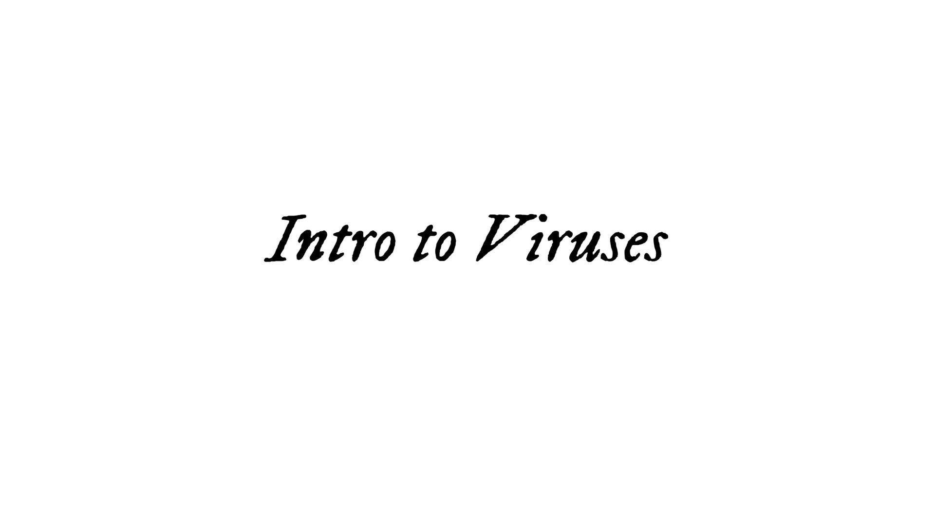# Intro to Viruses Viruses

• Small, non-living particles
• Made of either DNA or RNA & are surrounded by a protein coat
• Can only be broke