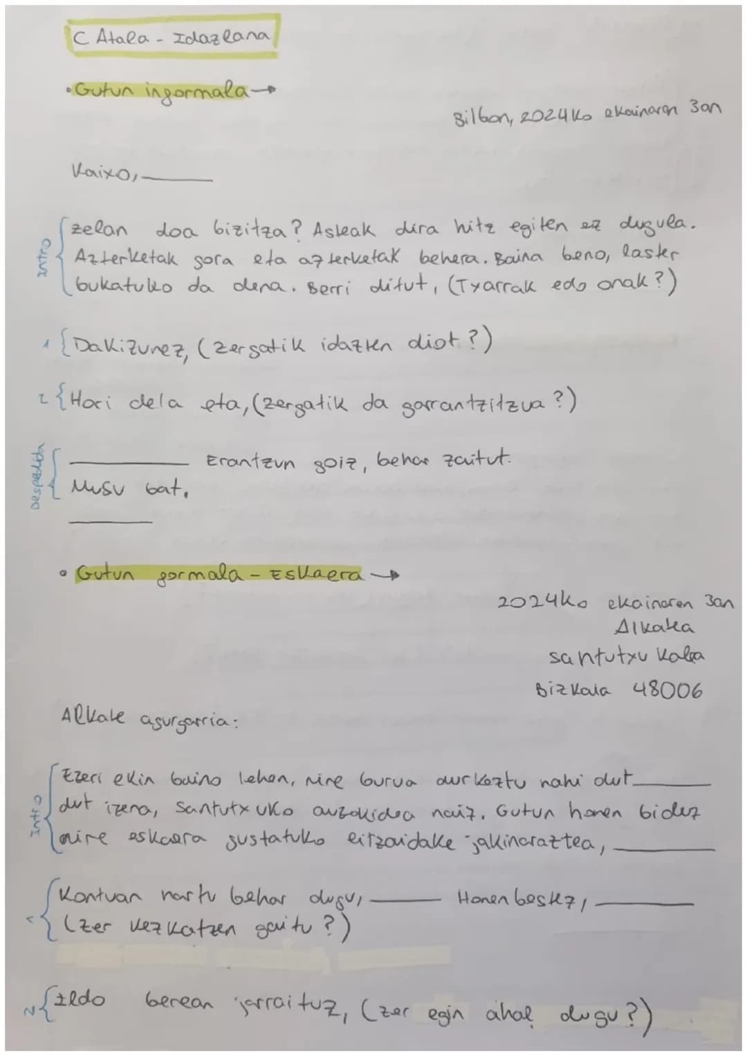 # C Atala Idazlana

- Gutun ingormala→→

Bilbon, 2024ko ekainaren 3an

Kaixo,

{
zelan doa bizitza? Asleak dira hitz egiten ez dugula.
Azter