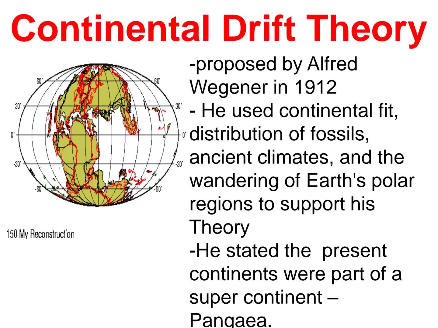 - a German
meteorologist and
geophysicist
-
first to advance the
idea of mobile
continents in 1912
-
identified several
lines of evidence to
