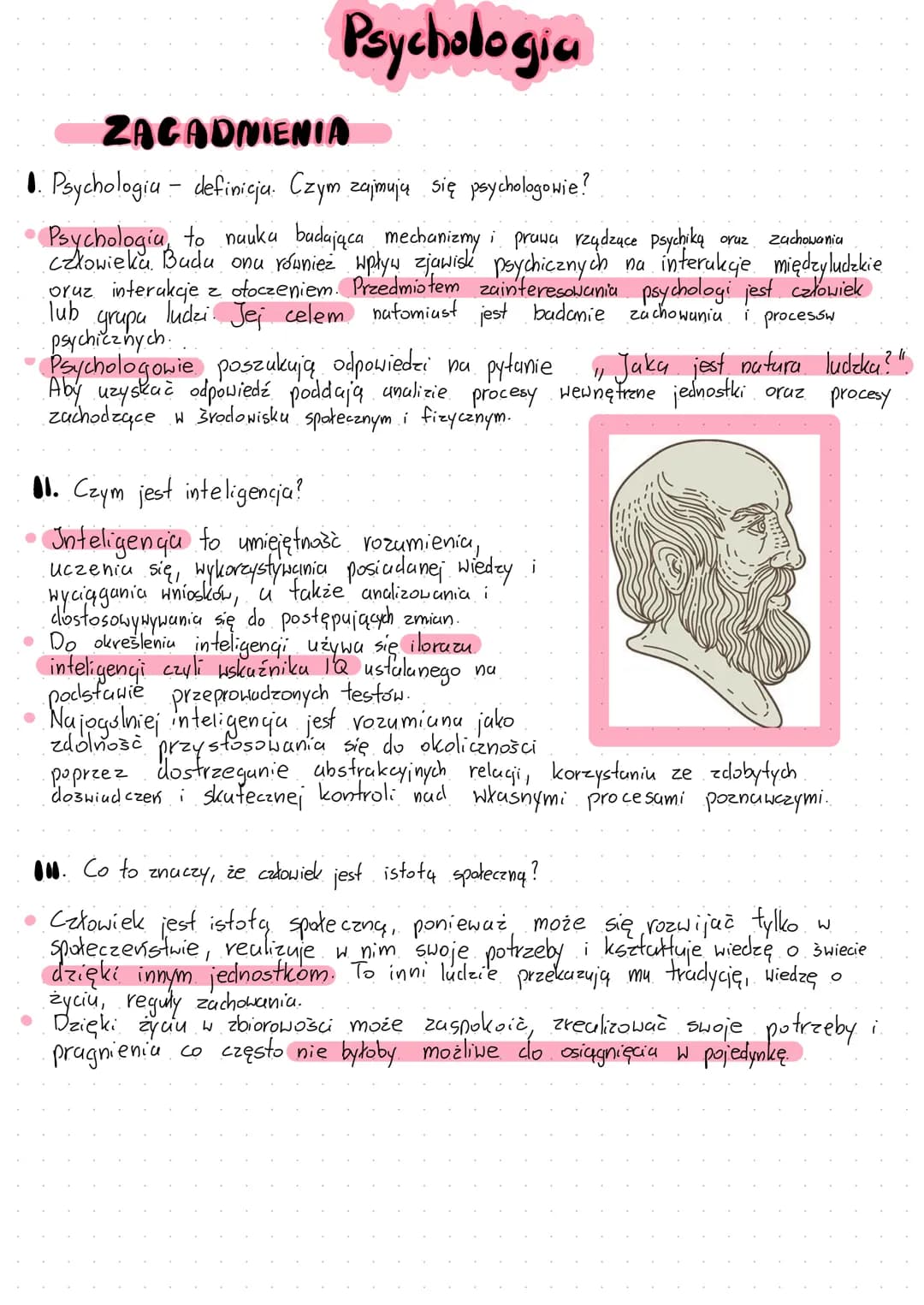 # Psychologia

ZAGADNIENIA

1. Psychologia - definicja. Czym zajmują się psychologowie?

*   Psychologia, to nauka badająca mechanizmy i pra