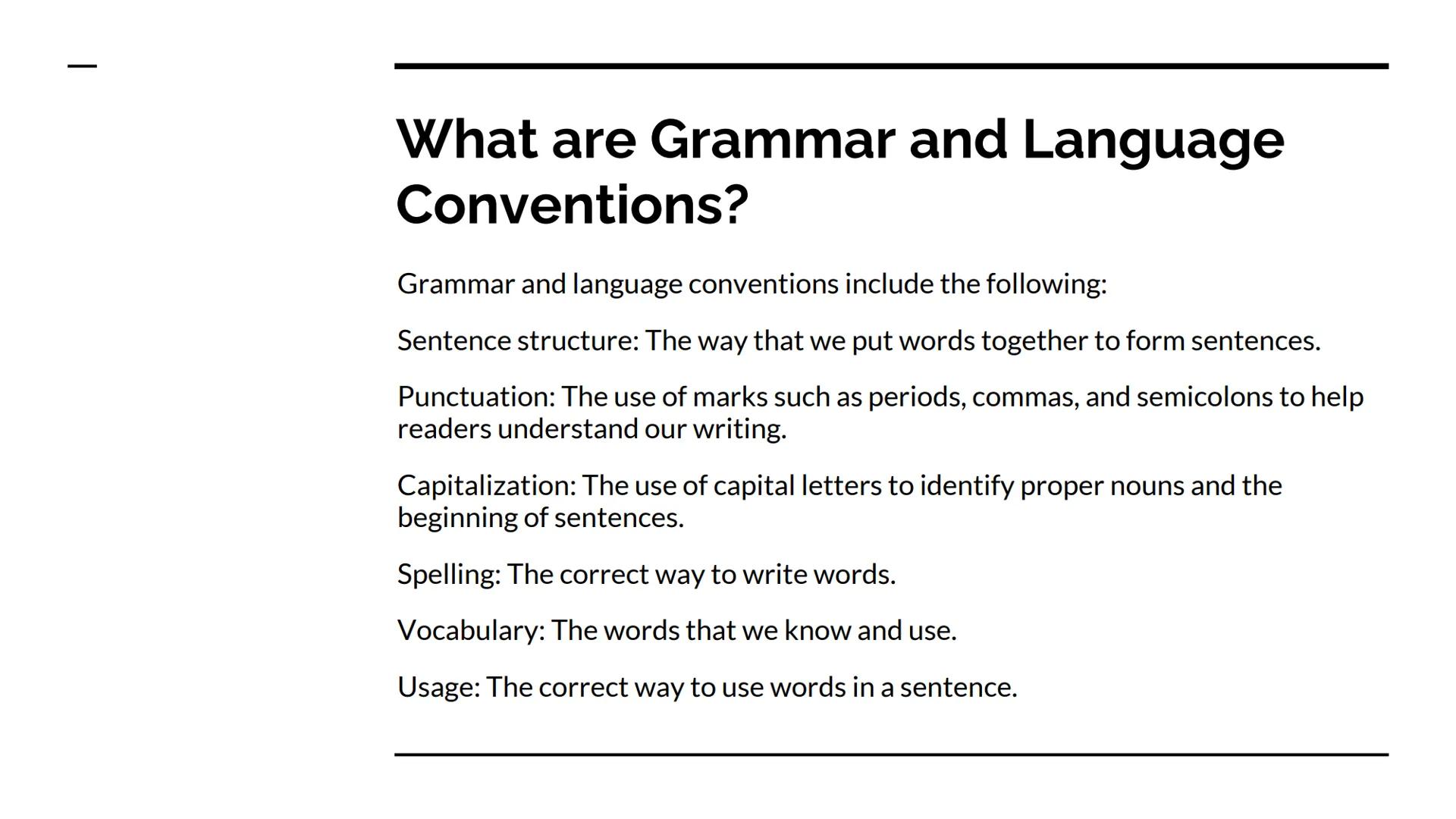 Grammar and Language
Conventions

Intro What are Grammar and Language
Conventions?

Grammar and language conventions include the following:
